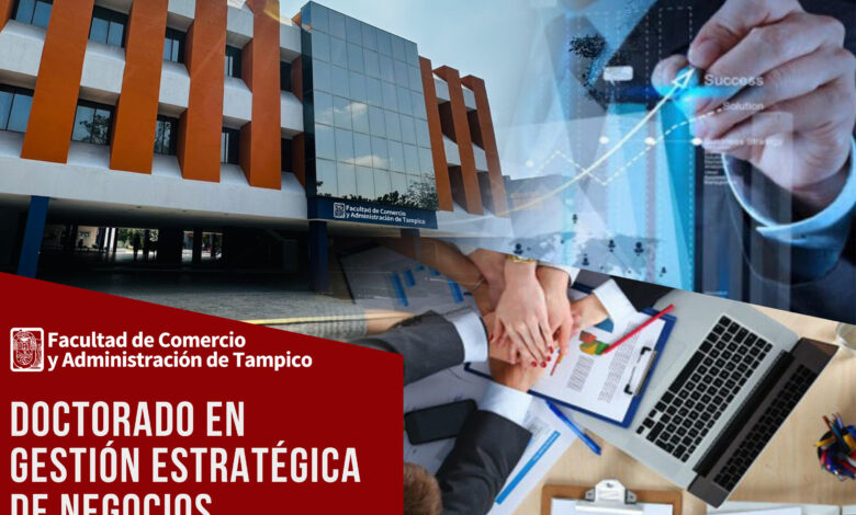 En la Facultad de Comercio y Administración Tampico (FCAT) de la Universidad Autónoma de Tamaulipas (UAT) se llevará a cabo el Doctorado en Gestión Estratégica de Negocios.