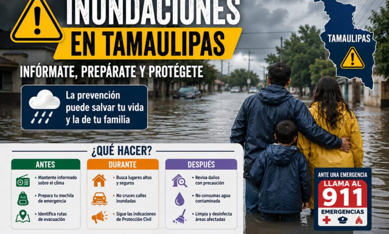 Inundaciones en Tamaulipas: qué hacer antes, durante y después de una emergencia
